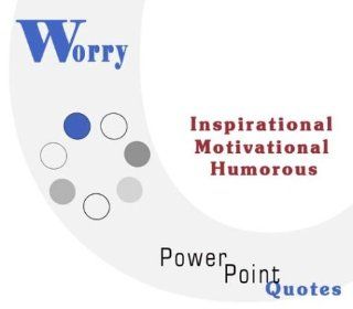 Worry Quotations Inspirational, Motivational, and Humorous Quotes on PowerPoint (9781931440646) Andrew E. Schwartz Books