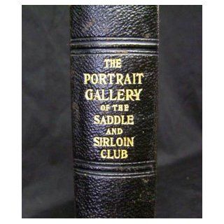 A Biographical Catalog of the Portrait Gallery of the Saddle and Sirloin Club Edward N. Wentworth Books