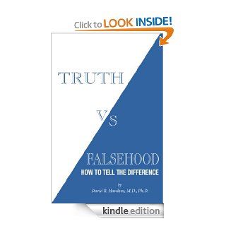 Truth vs. Falsehood How To Tell the Difference   Kindle edition by David R. Hawkins. Reference Kindle eBooks @ .