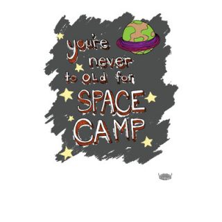 Yankee Hipster Youre Never Too Old For Space Camp Textual Art SPACE CAMP