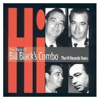 Best of Bill Black's Combo   The Hi Records Years Music