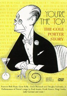 You're the Top The Cole Porter Story Bobby Short, Richard Adler, Fred Astaire, Kitty Carlisle, Saul Chaplin, Cyd Charisse, Maurice Chevalier, Bing Crosby, Alfred Drake, Douglas Fairbanks Jr., Michael Feinstein, Ted Fetter, Allan Albert, Diane Dufault