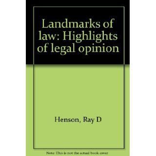 Landmarks of Law Highlights of Legal Opinion Ray D., ed Henson Books
