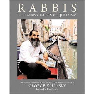 Rabbis The Many Faces of Judaism George Kalinsky, Milton Glaser, Kirk Douglas 9780789308047 Books