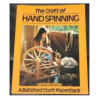 Craft of Hand Spinning Eileen Chadwick 9780713462036 Books