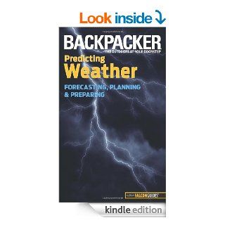 Backpacker magazine's Predicting Weather Forecasting, Planning, and Preparing (Backpacker Magazine Series) eBook Lisa Densmore Kindle Store