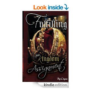 Fulfilling Your Kingdom Assignment   Kindle edition by C Lynn. Religion & Spirituality Kindle eBooks @ .