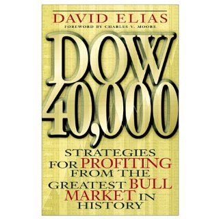Dow 40, 000 Strategies for Profiting from the Greatest Bull Market in History David Elias 9780071351287 Books
