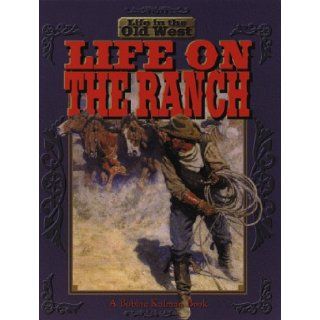 Life on the Ranch (Life in the Old West) Bobbie Kalman 9780778701033  Kids' Books