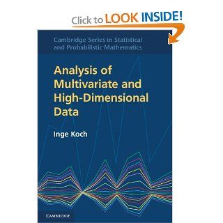Analysis of Multivariate and High Dimensional Data (Cambridge Series in Statistical and Probabilistic Mathematics) (9780521887939) Inge Koch Books