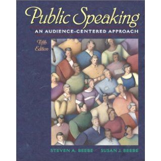 Public Speaking An Audience Centered Approach (5th Edition) (9780205358632) Steven A. Beebe, Susan J. Beebe Books