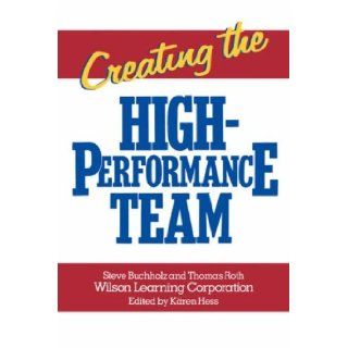 Creating the High Performance Team [Paperback] [August 1987] (Author) Steve Buchholz, Thomas Roth Books