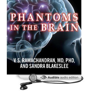 Phantoms in the Brain Probing the Mysteries of the Human Mind (Audible Audio Edition) V.S. Ramachandran, Sandra Blakeslee, Neil Shah Books