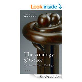 The Analogy of Grace Karl Barth's Moral Theology eBook Gerald McKenny Kindle Store
