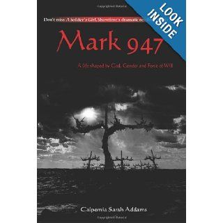 Mark 947 A Life Shaped by God, Gender and Force of Will Calpernia Addams 9780595263769 Books