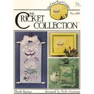 The Cricket Collection Think Spring (Cross Stitch) (The Cross Eyed Cricket #180) Vicki Hastings Books