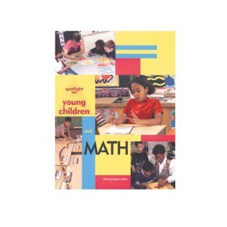 Spotlight on Young Children and Math (9781928896111) Derry Gosselin Koralek Books
