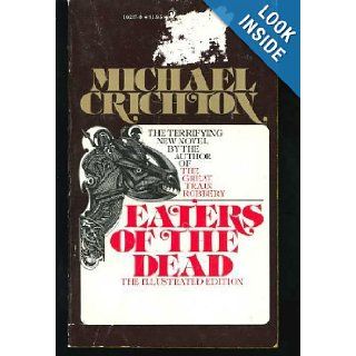 Eaters of the Dead The Manuscript of Ibn Fadlan, Relating His Experiences with the Northmen in A. D. 922 (A Bantam Book) Michael Crichton 9780553102376 Books