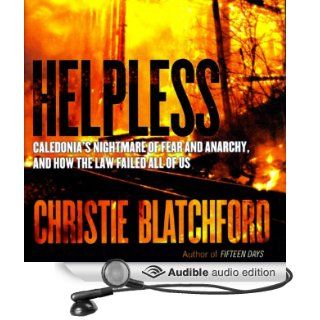 Helpless Caledonia's Nightmare of Fear and Anarchy, and How the Law Failed All of Us (Audible Audio Edition) Christie Blatchford, Kathleen Gati Books