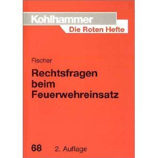 Die Roten Hefte, Bd.68, Rechtsfragen beim Feuerwehreinsatz Ralf Fischer 9783170163607 Books