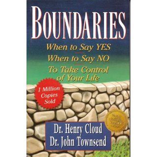 Boundaries When to Say Yes, How to Say No to Take Control of Your Life Henry Cloud, John Townsend 9780310247456 Books