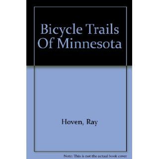 Bicycle Trails Of Minnesota Ray Hoven 9781574300901 Books