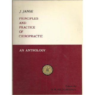 Principles and Practice of Chiropractic An Anthology J.; Hilderbrandt, R. W. (editor) Janse Books