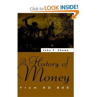 A History of Money From AD 800 John F Chown, Forrest Capie 9780415102797 Books