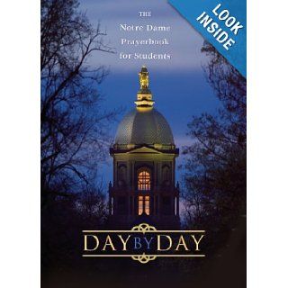 Day by Day The Notre Dame Prayer Book for Students Thomas McNally, William George Storey 9781594710186 Books