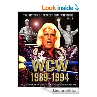 The History of Professional Wrestling World Championship Wrestling 1989 1994 eBook Graham Cawthon, Grant Sawyer, Dave Layne, Bobby Eaton Kindle Store