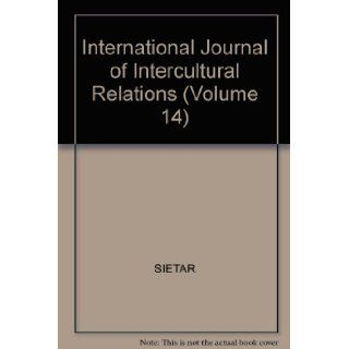International Journal of Intercultural Relations (Volume 14) SIETAR Books