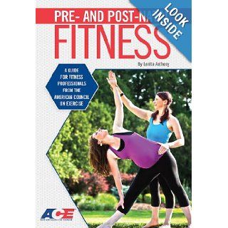 Pre  And Post Natal Fitness A Guide for Fitness Professionals from the American Council on Exercise Lenita Anthony 9781585186914 Books