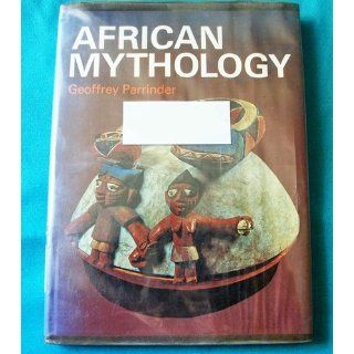 African Mythology Geoffrey Parrinder 9780600000426 Books