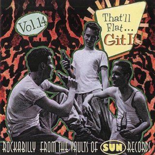 That'll Flat Git It Vol. 14 Rockabilly From The Vaults Of Sun Records Music