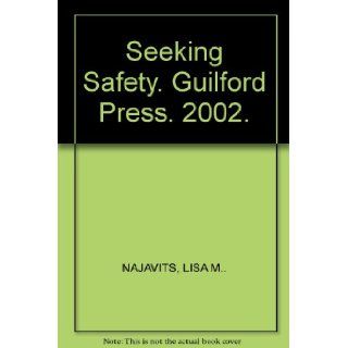 Seeking Safety. Guilford Press. 2002. LISA M NAJAVITS Books
