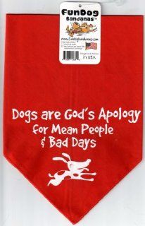 Fun Dog Bandanas Dogs are God's Apology for Mean People and Bad Days Bandana, 22 by 22 by 31 Inch  Pet Bandanas 