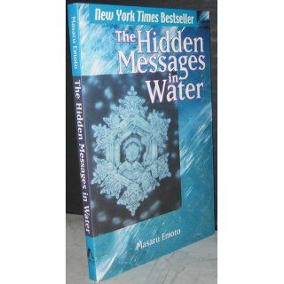 The Hidden Messages in Water Masaru Emoto 9780743289801 Books