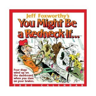 Jeff Foxworthy's You Might Be a Redneck If 2005 Day To Day Calendar Andrews McMeel Publishing 9780740744808 Books