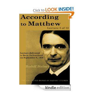 According to Matthew Lecture 8 of 12 eBook Rudolf Steiner Kindle Store