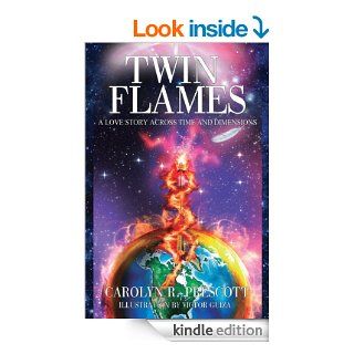 Twin Flames A Love Story Across Time and Dimensions   Kindle edition by Carolyn R. Prescott. Religion & Spirituality Kindle eBooks @ .