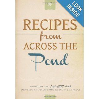 Recipes from Across the Pond A Collection of Irish Recipes Ashley McFarland, Shawna Mansfield 9781479346998 Books