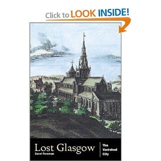 Lost Glasgow Glasgow's Lost Architectural Heritage Carol Foreman 9781841582481 Books