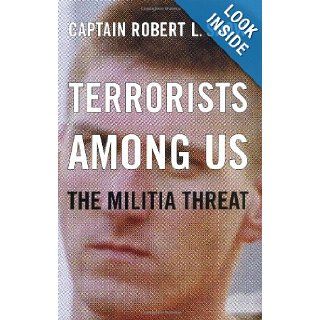 Terrorists Among Us The Militia Threat Robert L. Snow 9780738207667 Books