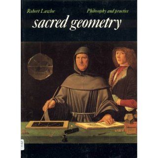 Sacred Geometry Philosophy & Practice (Art and Imagination) Robert Lawlor 9780500810309 Books
