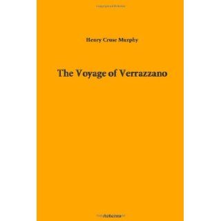 The Voyage of Verrazzano Cruse Henry 9781444425055 Books