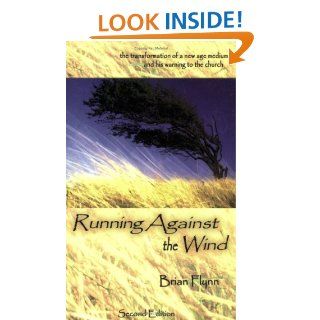 Running Against the Wind Brian Flynn 9780972151252 Books