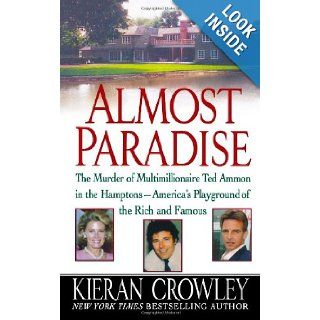 Almost Paradise The East Hampton Murder of Ted Ammon Kieran Crowley 9781250025883 Books