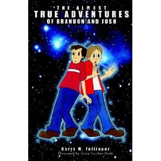 The Almost True Adventures of Brandon and Josh Barry M. Fellinger, Sonia Facchin Brul? 9781553065500 Books