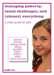 Managing Puberty, Social Challenges, And (Almost) Everything A Video Guide for Girls Sarah Barnhardt, Thatcher Johnson Welden, Emma Rogers, Madeline Kendrick, Kurstyn Morley, Michael Thomas Connolly, Katie Lyall, Oreine Denice Robinson, Chloe Cope, Alli 