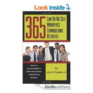 365 Low or No Cost Workplace Teambuilding Activities Games and Exercises Designed to Build Trust & Encourage Teamwork Among Employees   Kindle edition by John N. Peragine. Business & Money Kindle eBooks @ .